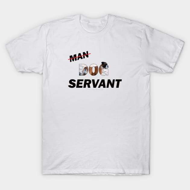 Man Dog Servant - Boxer dog oil painting word art T-Shirt by DawnDesignsWordArt